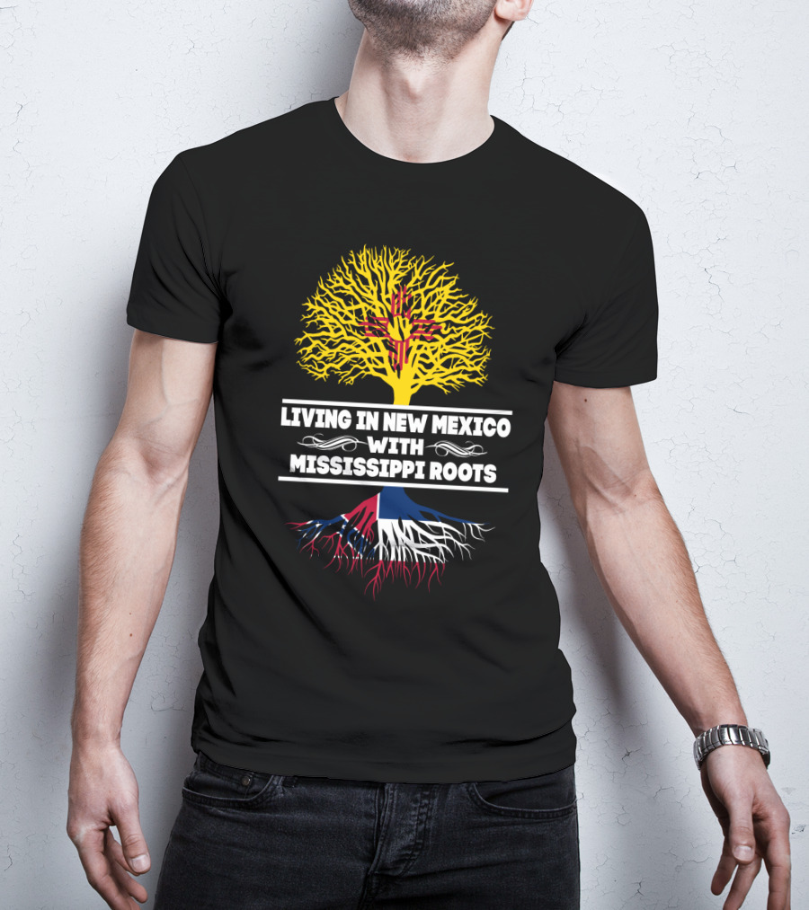 Living In New Mexico With Mississippi Roots Yellow Zia Tree Red Blue Roots T-Shirt