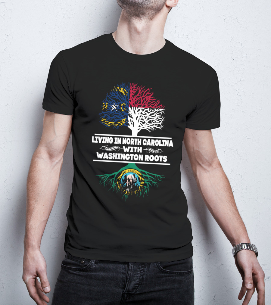 Living In North Carolina With Washington State Roots Featuring Split Tree Design And State Emblems T-Shirt