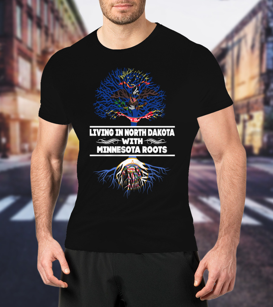 Living In North Dakota With Minnesota Roots Featuring State Emblems And Tree T-Shirt