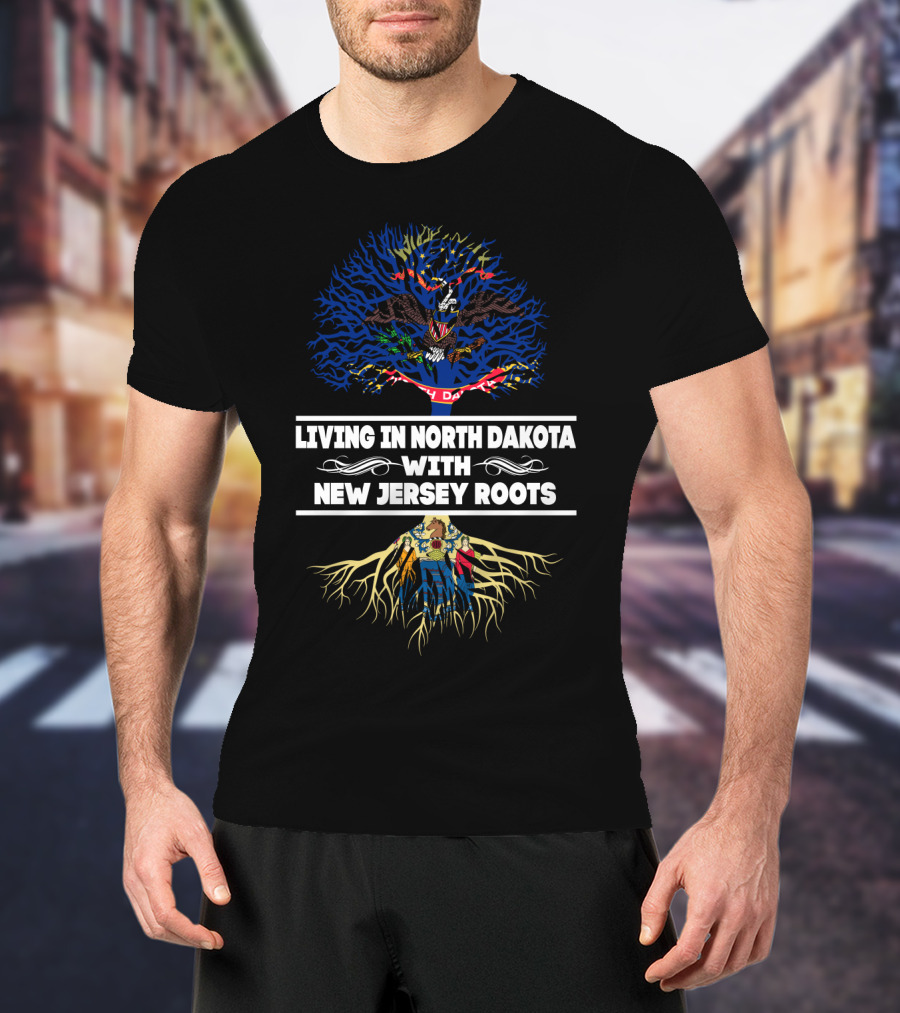 Living In North Dakota With New Jersey Roots Featuring State Flags And Symbolic Tree T-Shirt