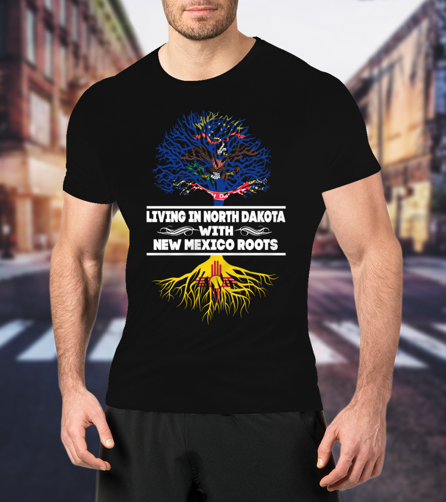 Living In North Dakota With New Mexico Roots Flag Tree T-Shirt