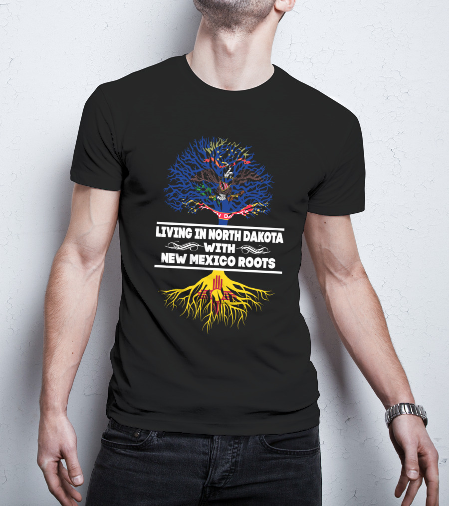 Living In North Dakota With New Mexico Roots Flag Tree T-Shirt