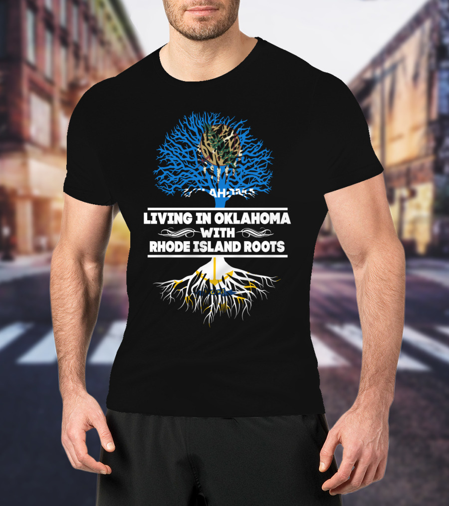 Living In Oklahoma With Deeply Intertwined RHODE ISLAND Roots And Blue Tree T-Shirt