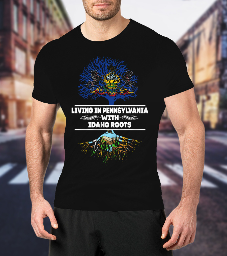 Living In Pennsylvania With Idaho Roots Tree Emblem T-Shirt