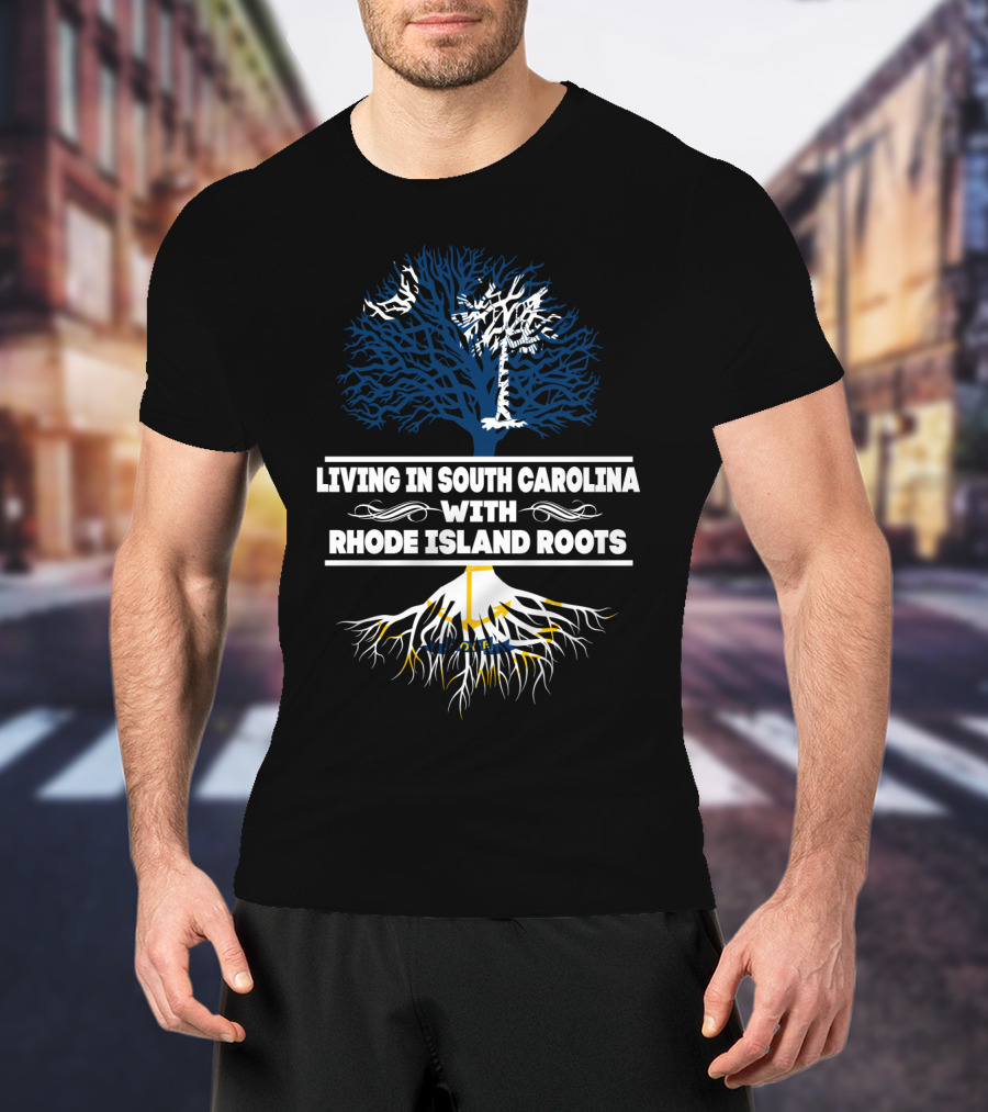 Living In South Carolina With Rhode Island Roots Tree Graphic T-Shirt