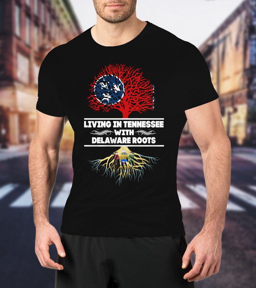 Living In Tennessee With Delaware Roots Featuring State Flag Imagery And Tree Symbolism T-Shirt