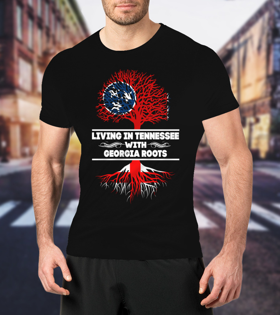 Living In Tennessee With Georgia Roots Tree Design Tennessee Flag And Roots T-Shirt