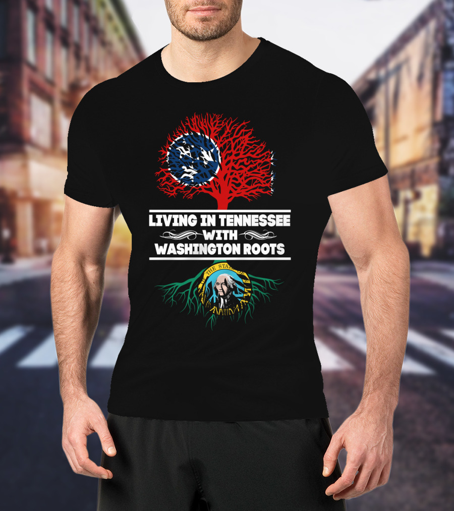 Living In Tennessee With Washington Roots Featuring Tennessee Flag Tree And Washington State Seal Roots T-Shirt