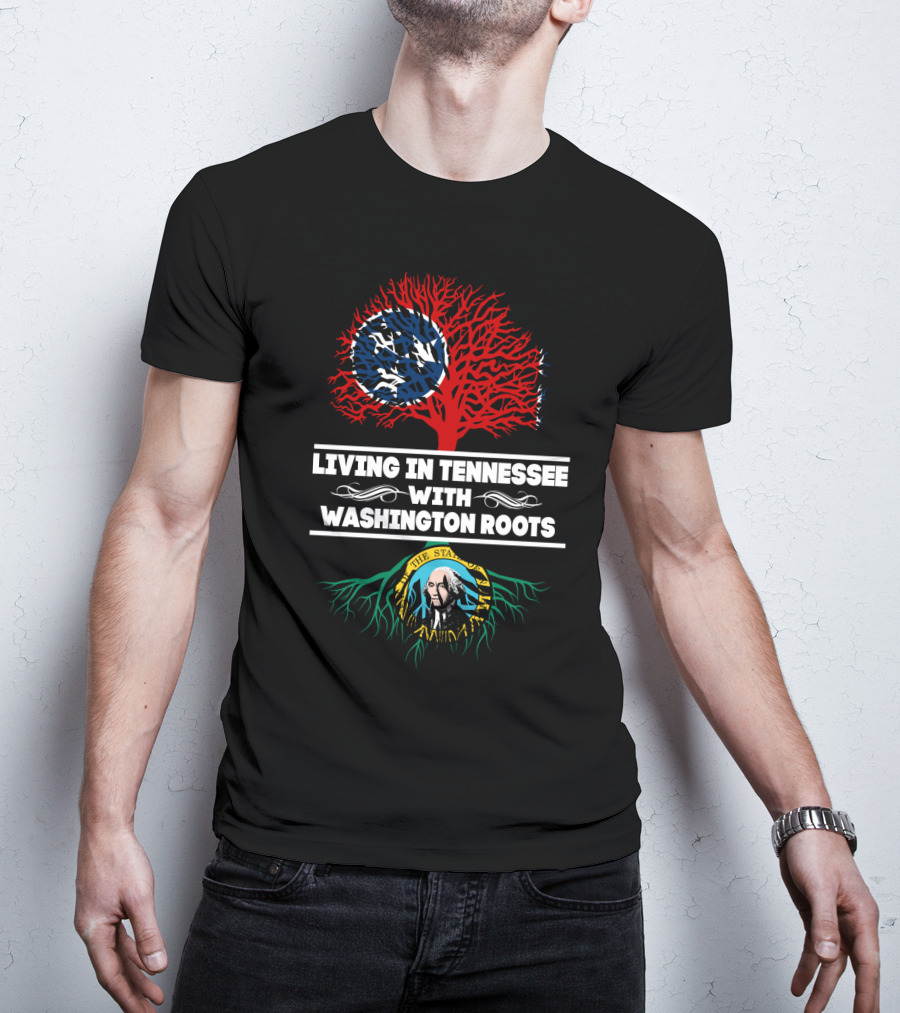 Living In Tennessee With Washington Roots Featuring Tennessee Flag Tree And Washington State Seal Roots T-Shirt