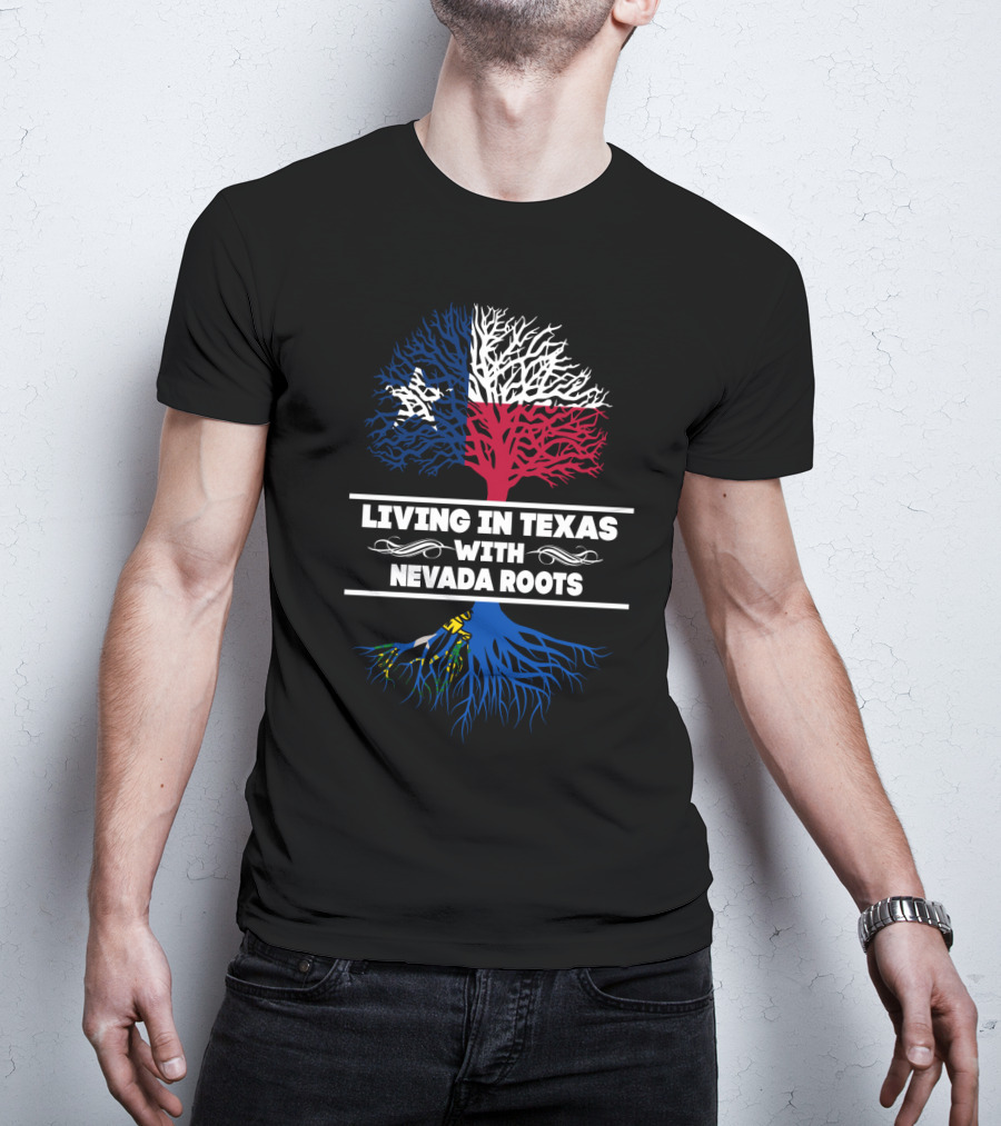 Living In Texas With NEVADA Roots Texas Flag Tree T-Shirt