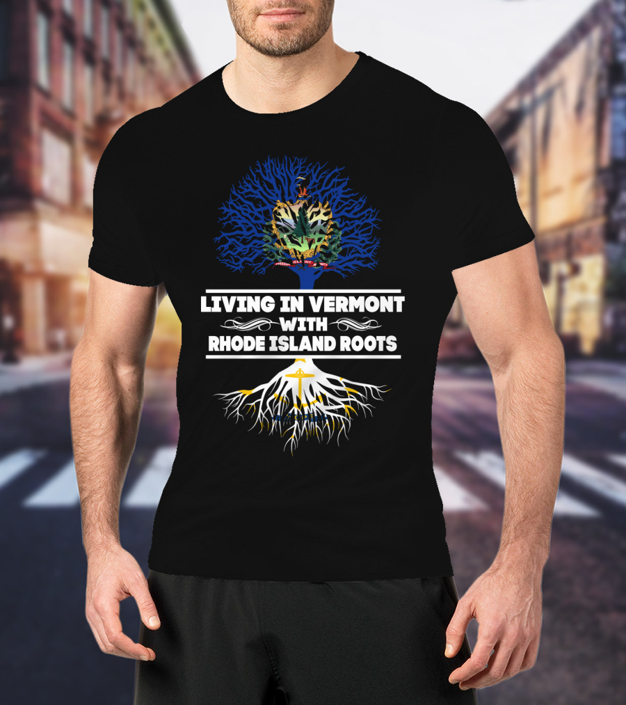 Vermont Residency Embracing Strong Rhode Island Roots With Tree Symbolism T-Shirt