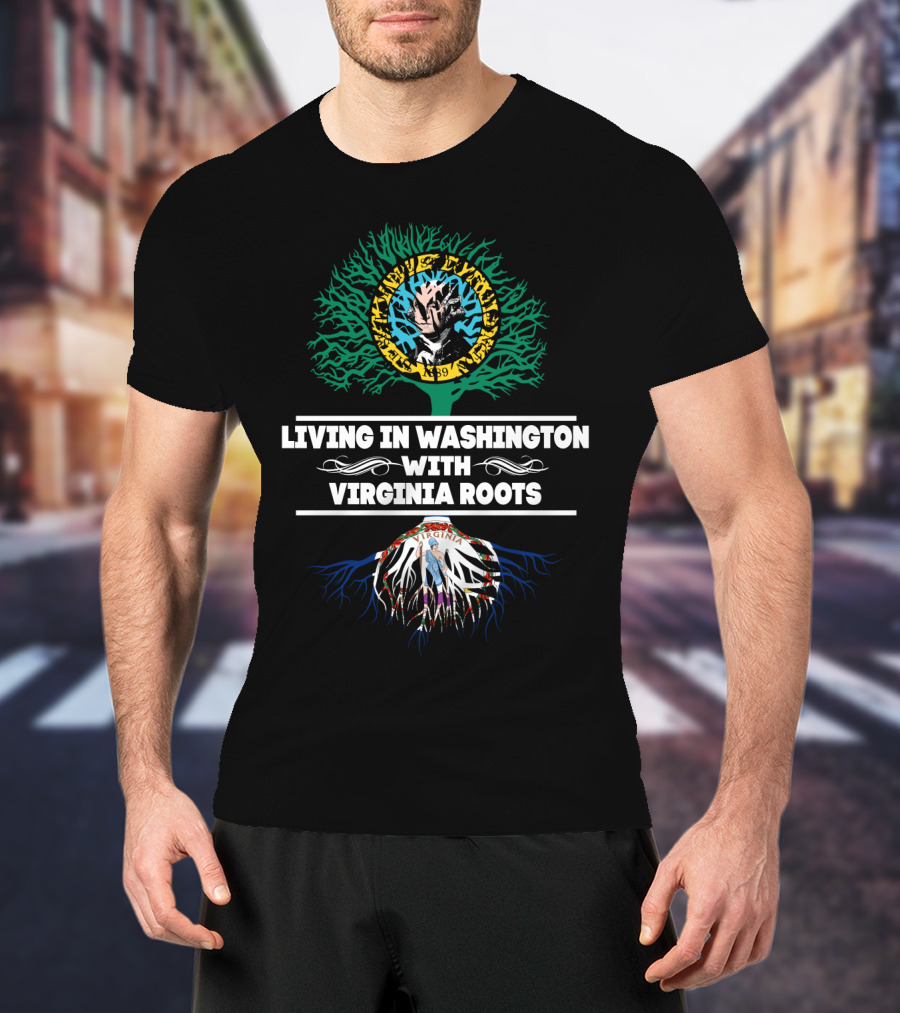 Living In Washington With Virginia Roots Featuring Virginia Tech Hokies And George Washington Seal T-Shirt