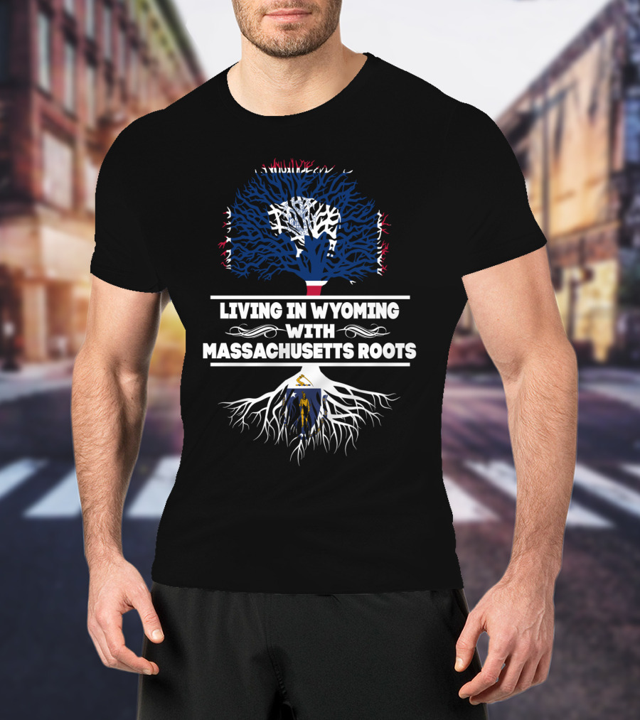 Wyoming Life With Deep Massachusetts Roots Symbolized By State Flags And Tree T-Shirt