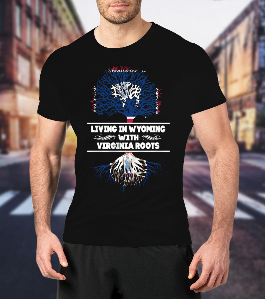 Wyoming Living With Deep Virginia State Pride And Symbolic Tree Roots T-Shirt
