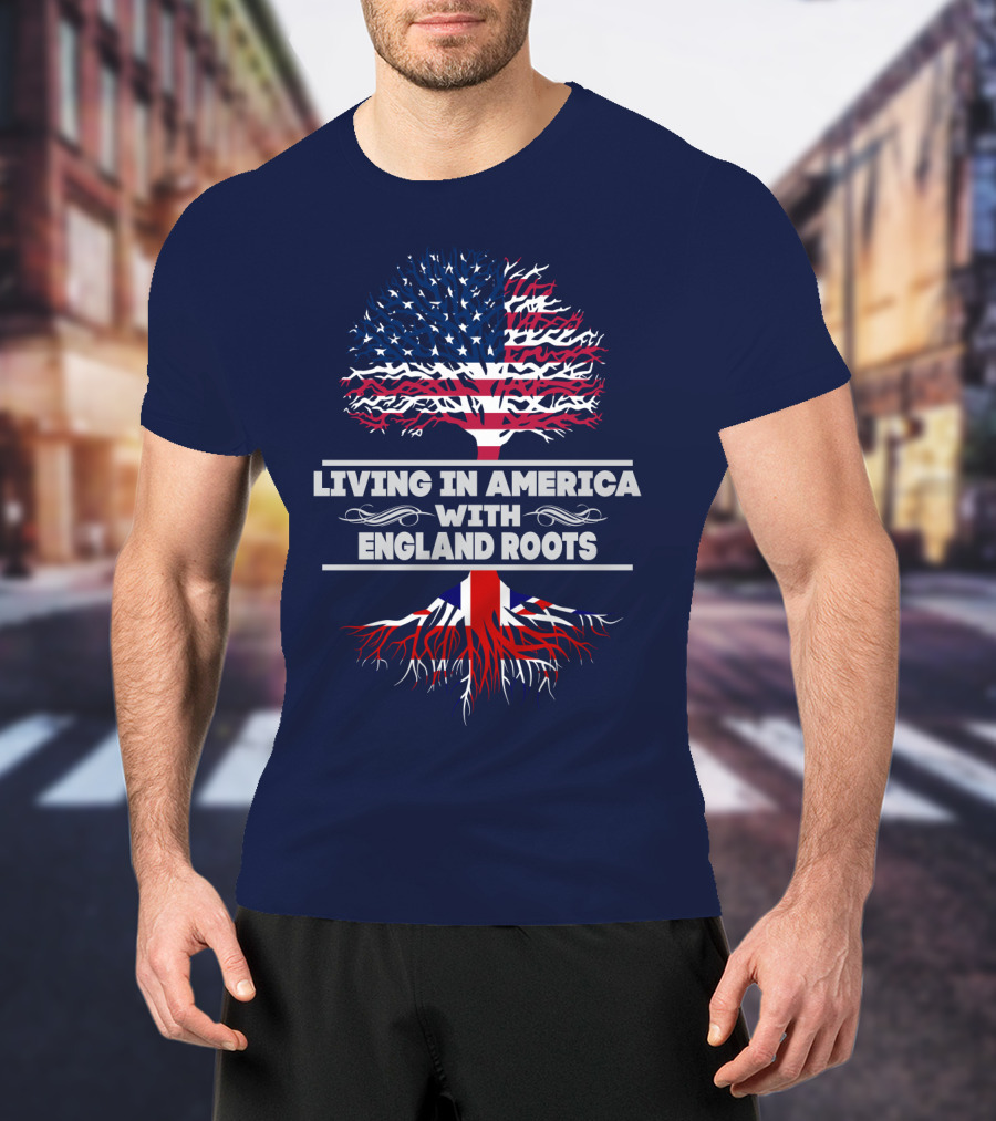 Living IN America With England Roots T-Shirt