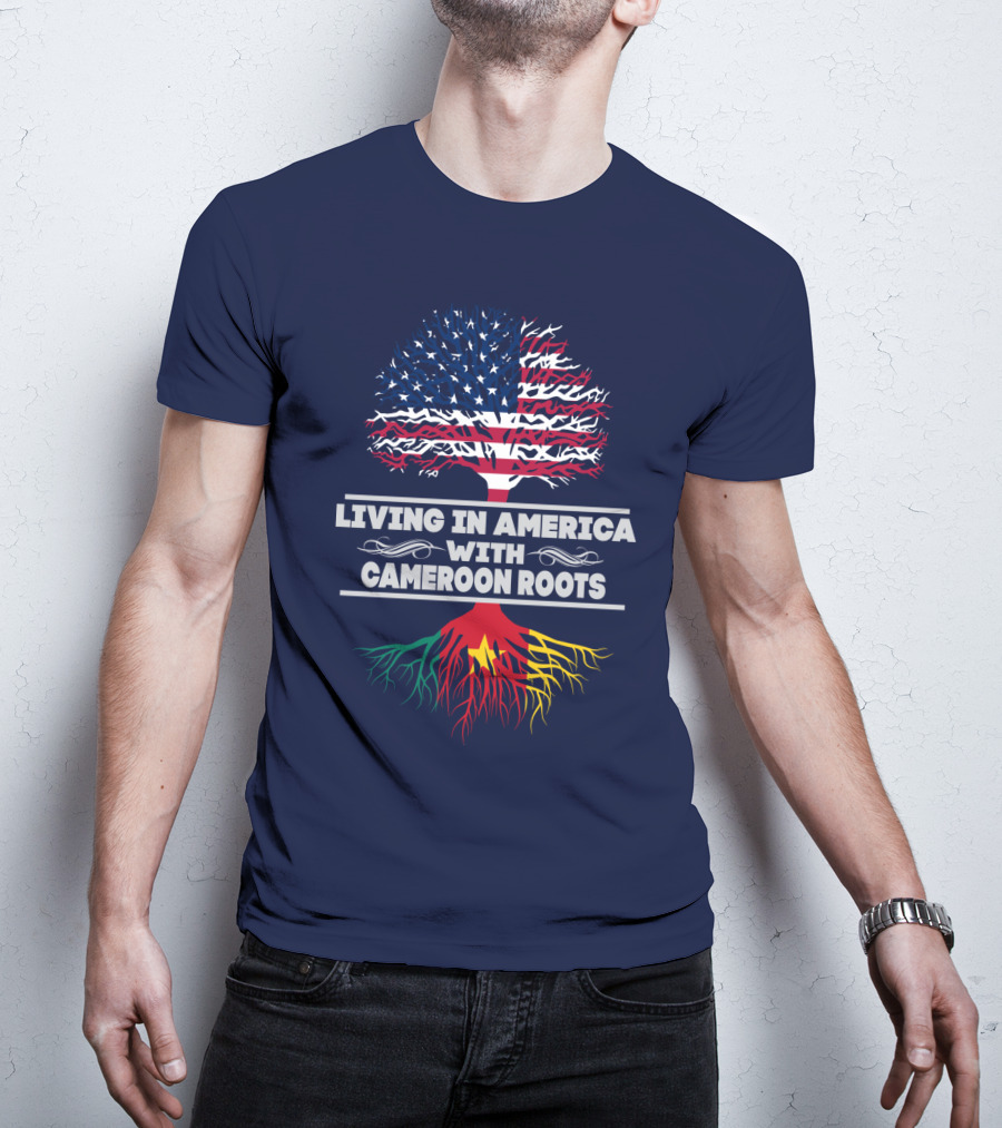 Living IN America With Cameroon Roots T-Shirt