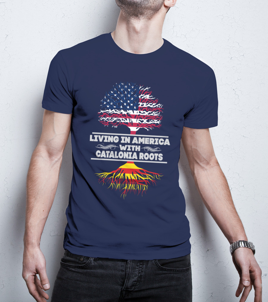Living IN America With Catalonia Roots T-Shirt