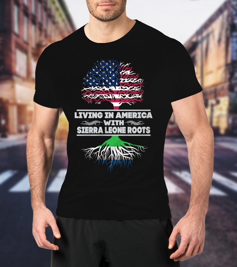 Living IN America With Sierra Leone Roots T-Shirt