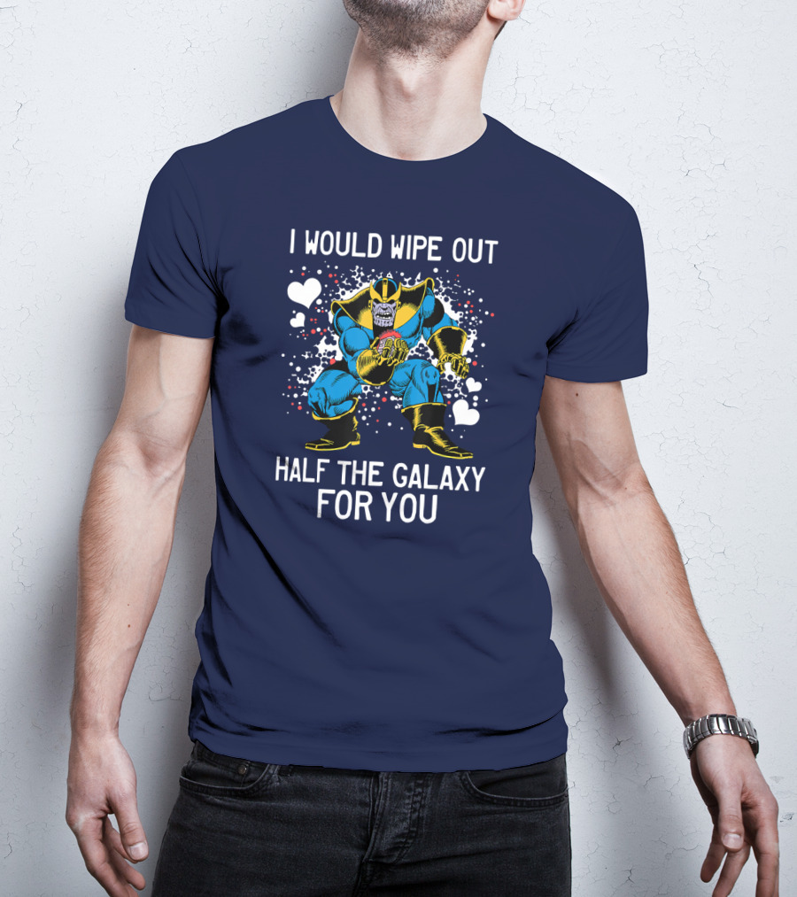 Marvel Thanos Wipe Out Half The Galaxy For You Valentine T-Shirt