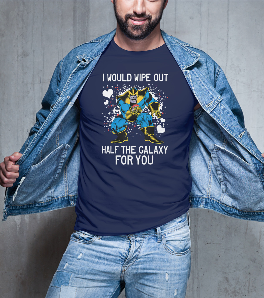 Marvel Thanos Wipe Out Half The Galaxy For You Valentine T-Shirt