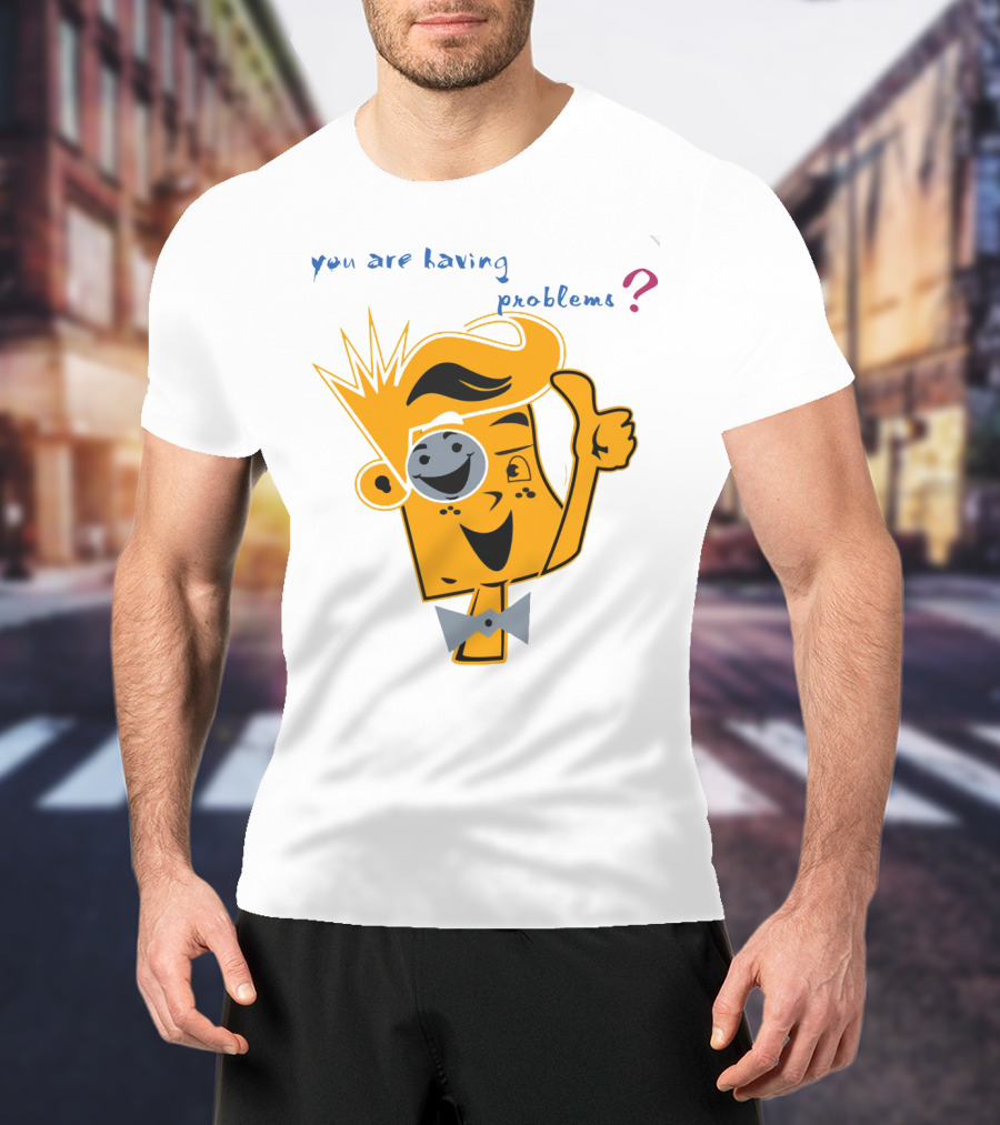You Are Having Problems Cartoon Character Thumbs Up SpreadFUNnel Vision We Slay All Day T-Shirt