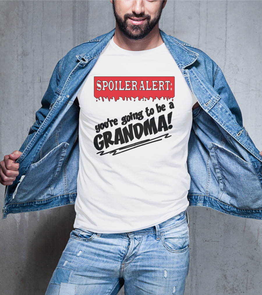 Spoiler Alert You're Going To Be A Grandma T-Shirt