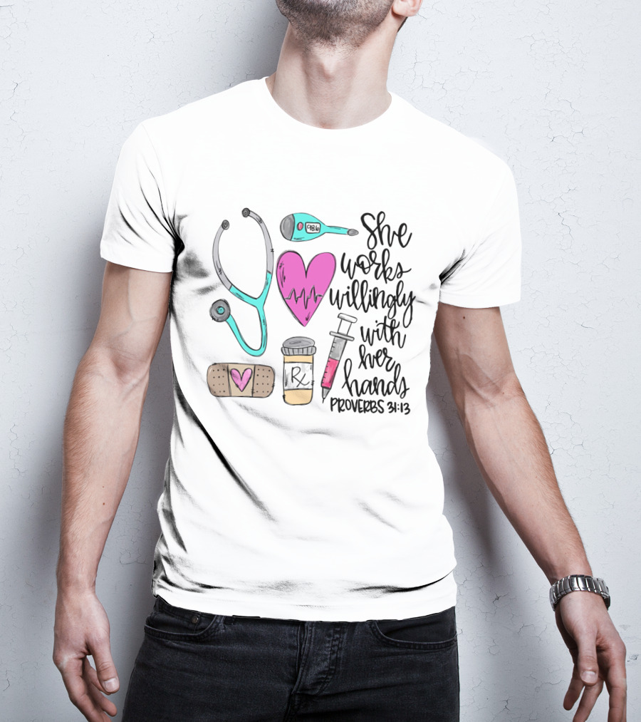 She Works Willingly With Her Hands Proverbs 31:13 Nurse Medical Icons T-Shirt