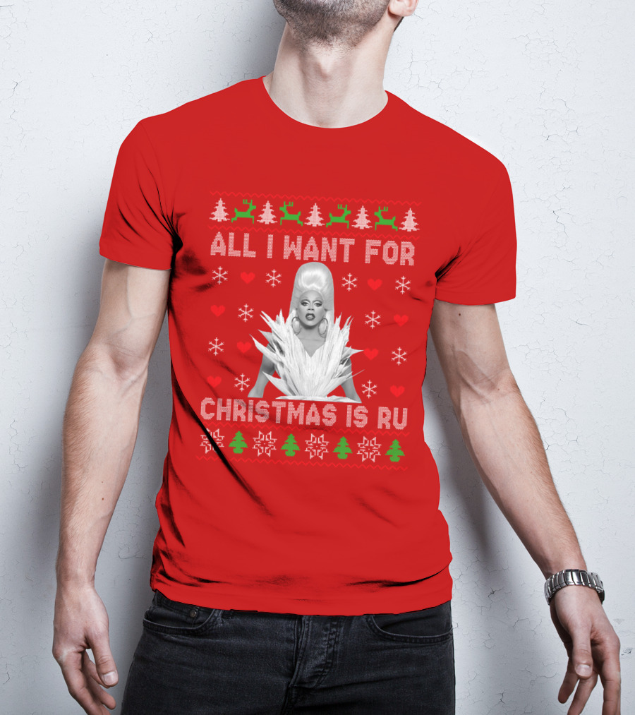 All I Want For Christmas Is Ru T-Shirt