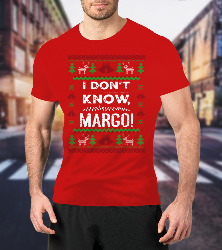 I Don't Know Margo Christmas Reindeer Trees Ugly T-Shirt