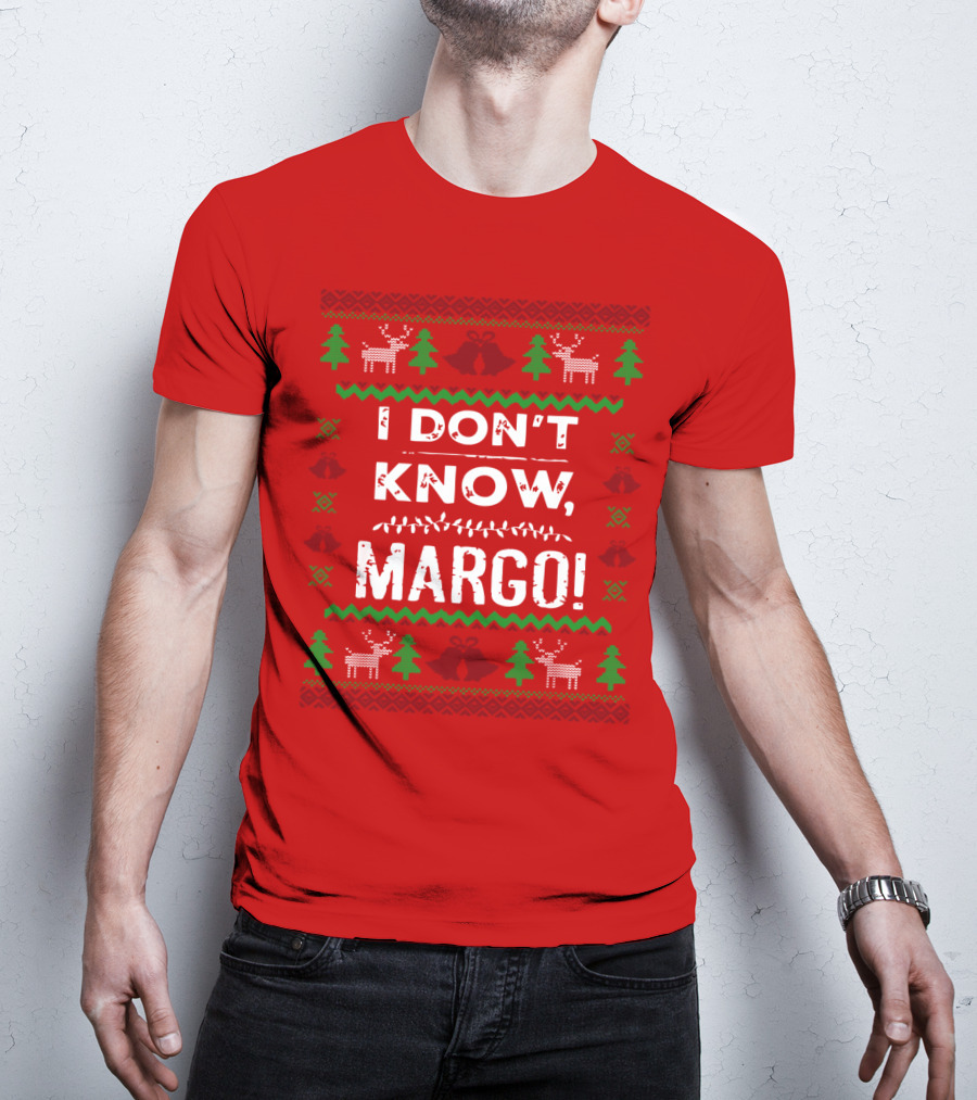 I Don't Know Margo Christmas Reindeer Trees Ugly T-Shirt