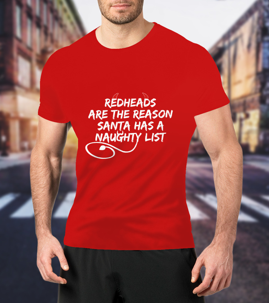 Redheads Are The Reason Santa Has A Naughty List Devil Horns And Tail T-Shirt