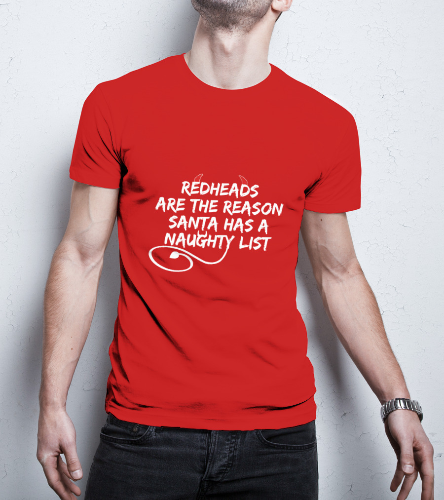 Redheads Are The Reason Santa Has A Naughty List Devil Horns And Tail T-Shirt