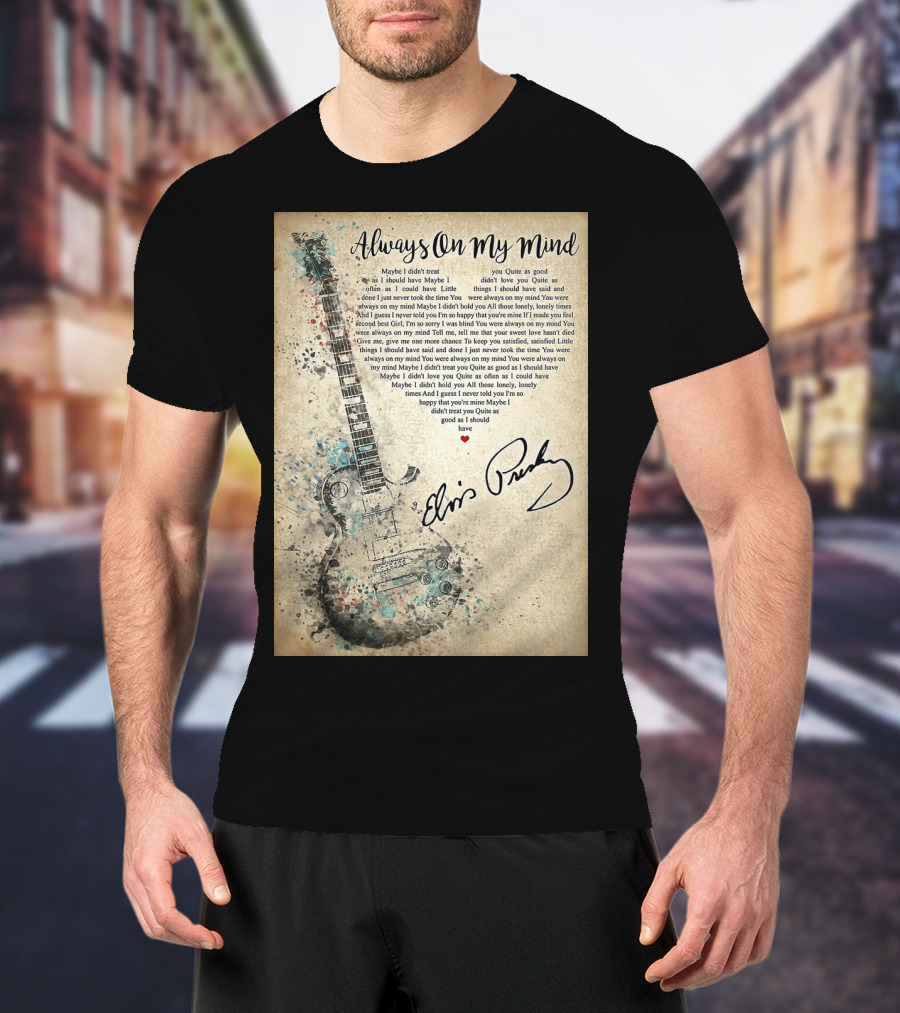 Always On My Mind Elvis Presley Guitar Music Lyrics T-Shirt