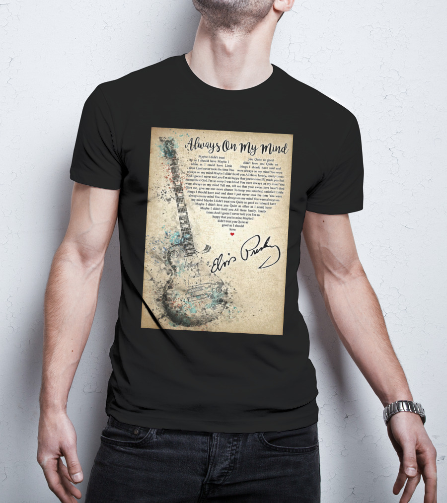 Always On My Mind Elvis Presley Guitar Music Lyrics T-Shirt