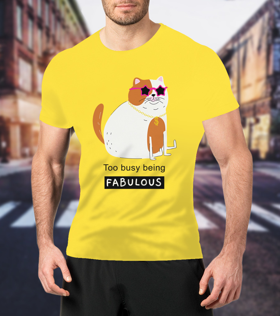 Too Busy Being Fabulous Cat With Star Sunglasses And Gold Chain T-Shirt