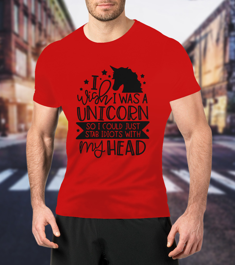 I Wish I Was A Unicorn So I Could Just Stab Idiots With My Head Stars T-Shirt