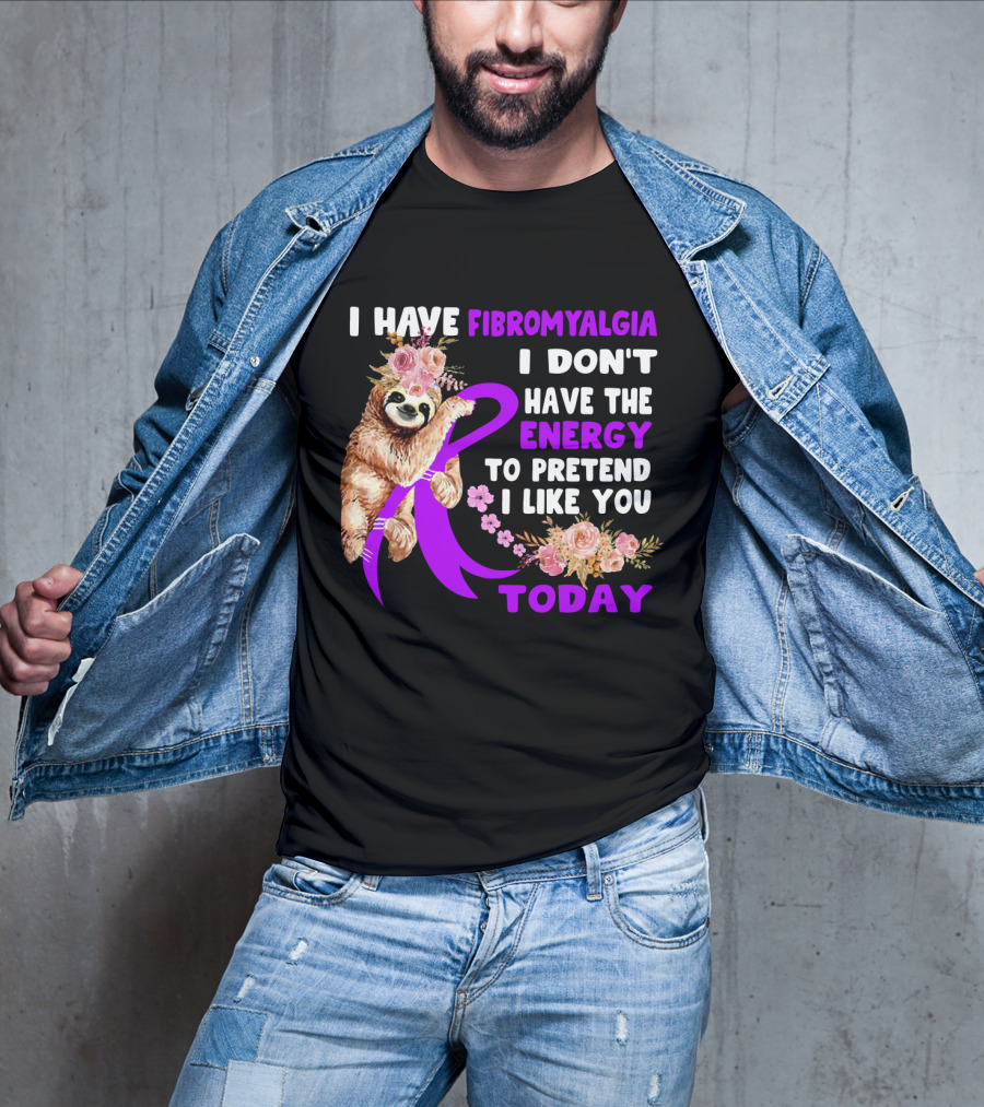 I Have Fibromyalgia I Don't Have The Energy To Pretend I Like You Today Sloth Floral T-Shirt