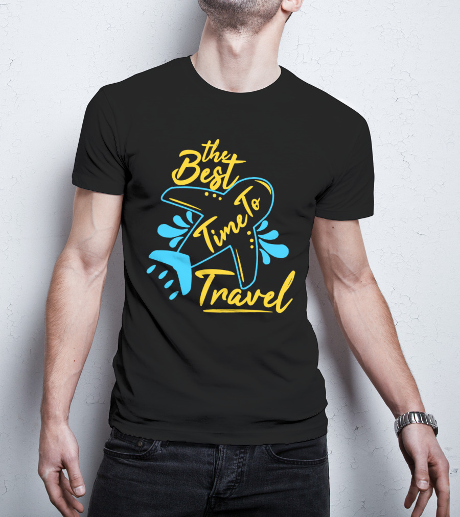 The Best Time To Travel T-Shirt