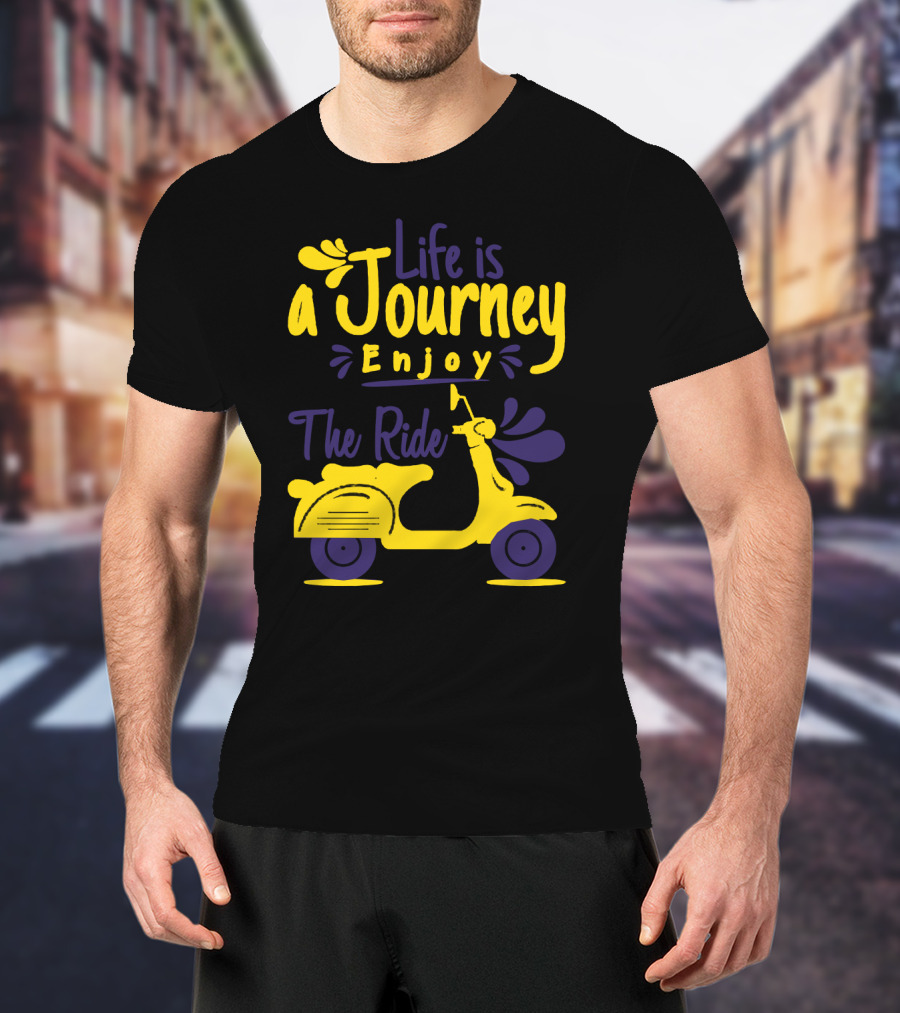 Life Is A Journey Enjoy The Ride Scooter Adventure T-Shirt