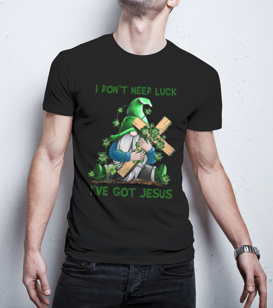 I Don't Need Luck I've Got Jesus Irish Gnome Shamrock Cross T-Shirt