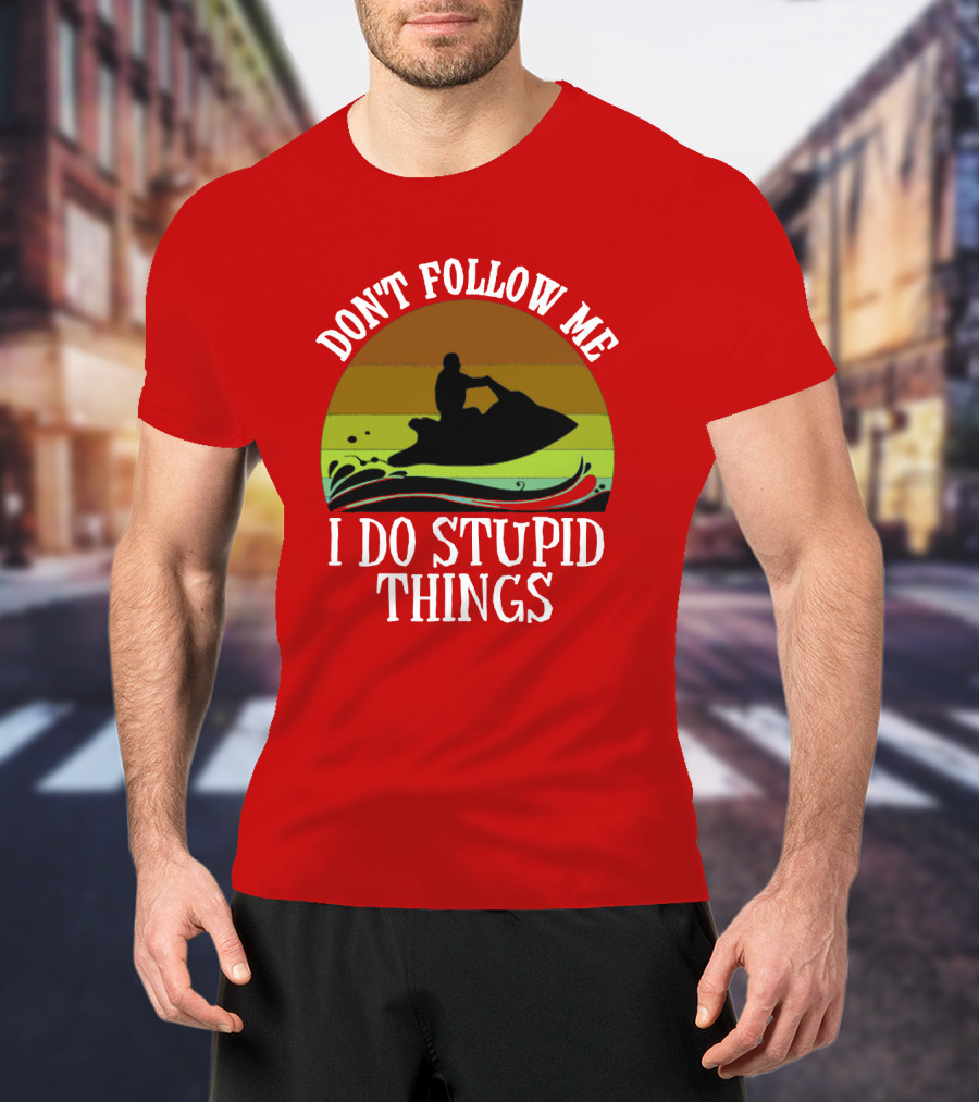 Don't Follow Me I Do Stupid Things Jet Ski Retro Sunset T-Shirt