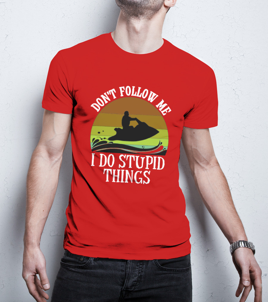 Don't Follow Me I Do Stupid Things Jet Ski Retro Sunset T-Shirt