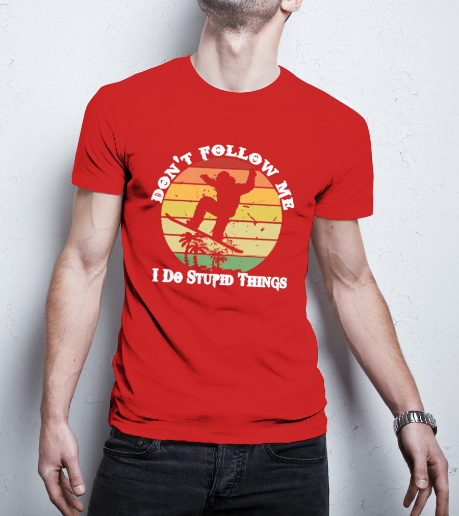 Don't Follow Me I Do Stupid Things Skateboarding Silhouette With Palm Trees And Sunset Stripes T-Shirt