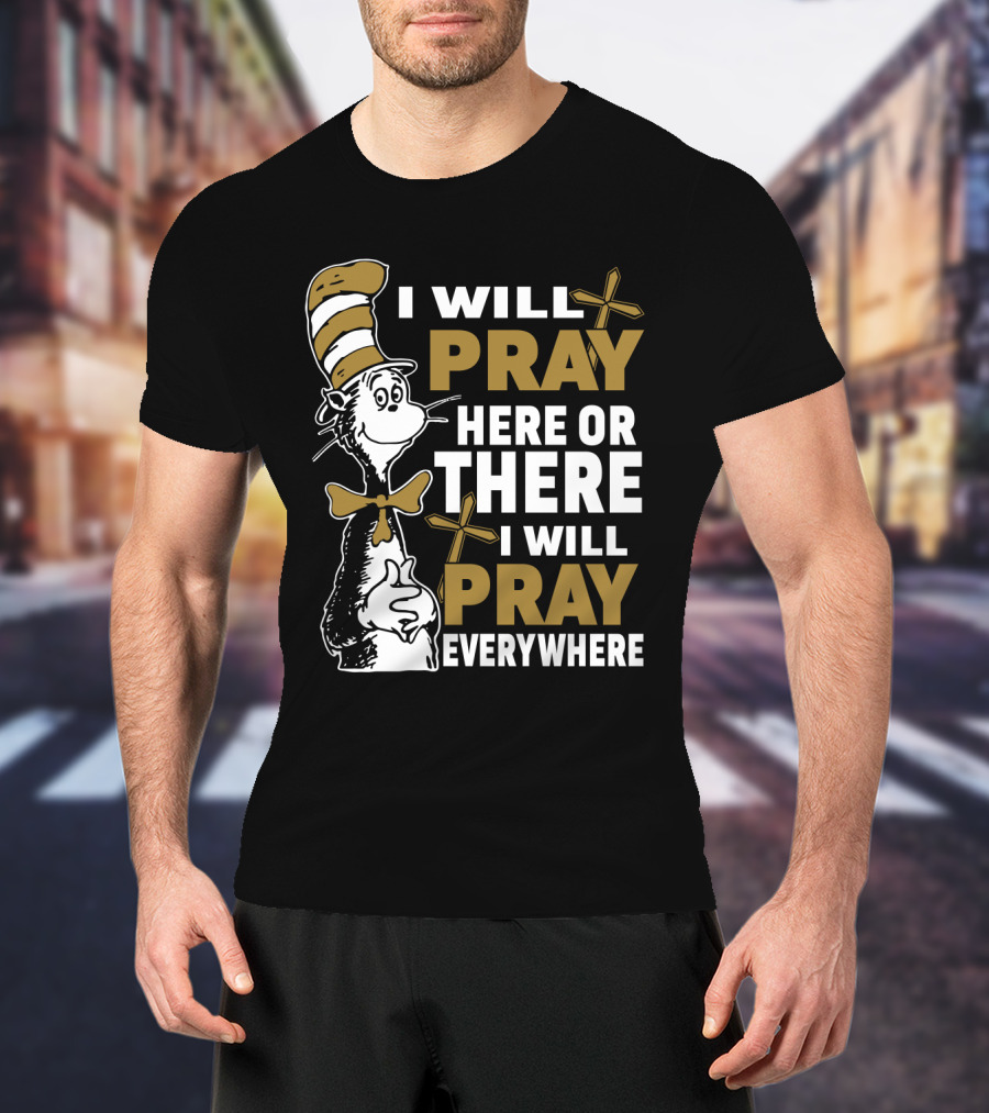 I Will Pray Here Or There Everywhere Cat With Stripe Hat Crosses T-Shirt