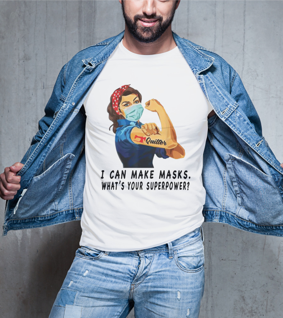 Quilter I Can Make Masks What's Your Superpower? T-Shirt