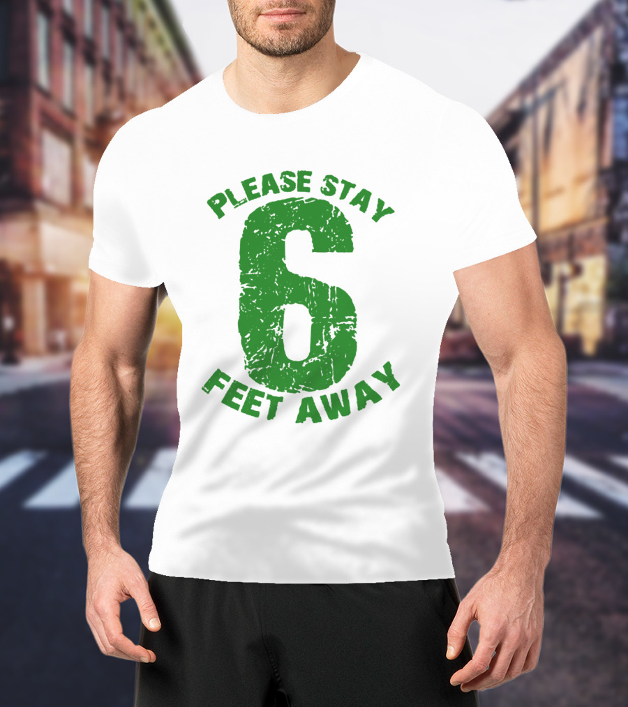 Please Stay 6 Feet Away Distressed Green Text T-Shirt