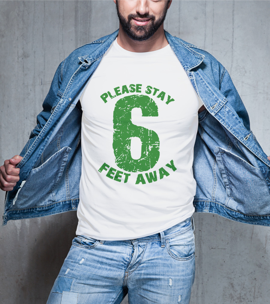Please Stay 6 Feet Away Distressed Green Text T-Shirt