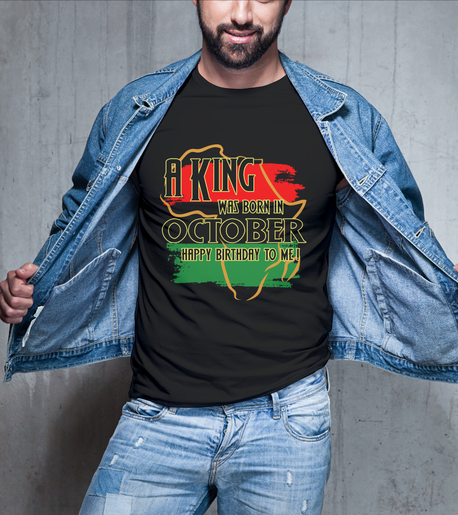 A King Was Born In October Happy Birthday To Me Africa Map Red Black Green T-Shirt