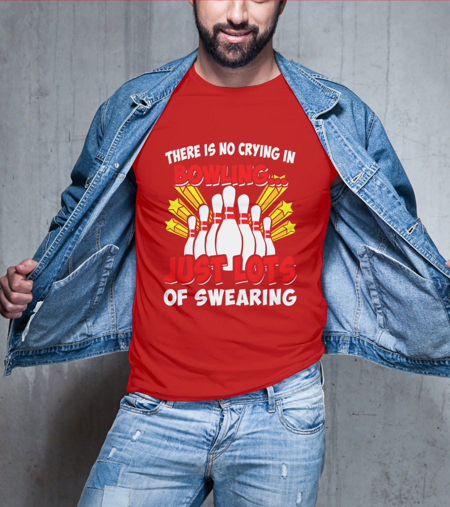 There Is No Crying In Bowling Just Lots Of Swearing Bowling Pins And Stars T-Shirt