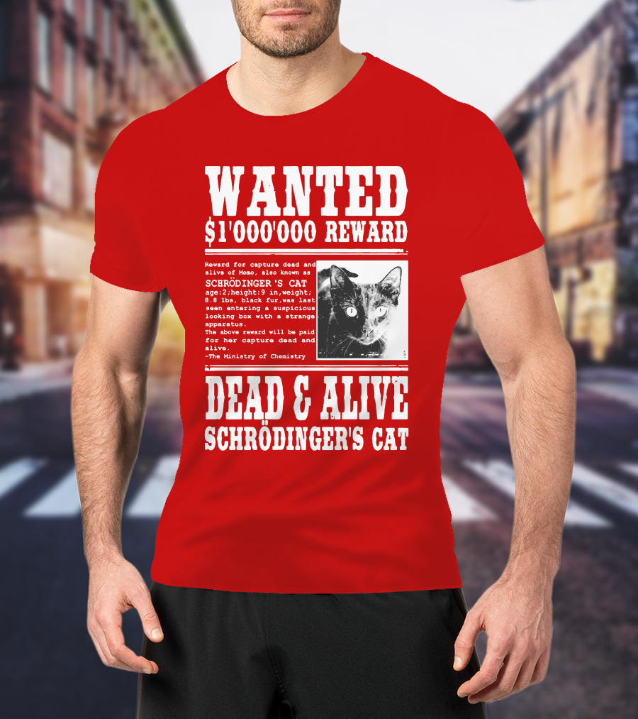 WANTED $1'000'000 REWARD DEAD And ALIVE SCHRÖDINGER'S CAT T-Shirt
